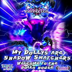 MY DOLLYS ARE SHADOW SNATCHERS - WELCOME TO THE DOLLS HOUSE - PUPPETEER - ULTIMATE TUNAGE