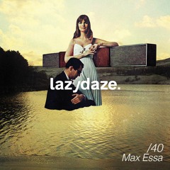 lazydaze.40 // Max Essa