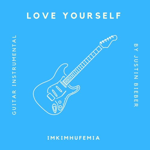 Stream Love Yourself by Justin Bieber(E-guitar instrumental) by  imkimhufemia | Listen online for free on SoundCloud