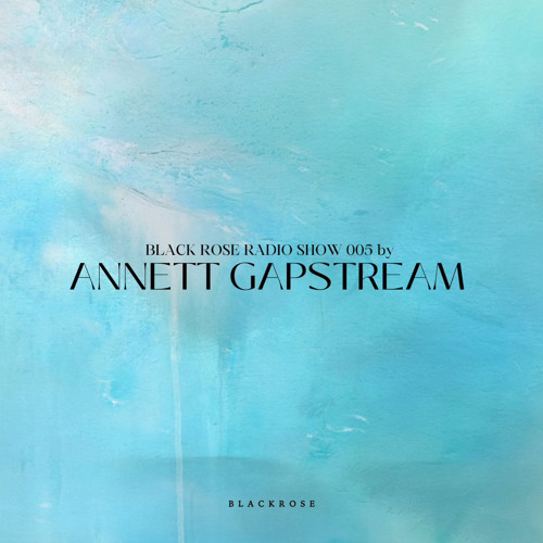 Black Rose Radioshow 005 by Annett Gapstream