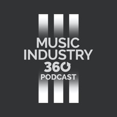 Music Industry 360 - Episode 18 - Getting Back to Normalcy