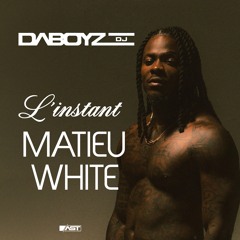 DJ DABOYZ - L'INSTANT MATIEU WHITE