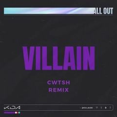 K/DA - VILLAIN (cwtsh Remix)