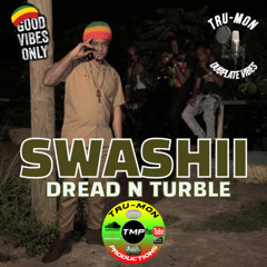 SWASHII - Dread N Turble / TruMon Dubplate