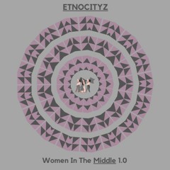 Ethnocityz - Women In The Middle 1.0