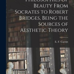 ⚡PDF⚡ Read✔ Philosophies of Beauty From Socrates to Robert Bridges, Being the S
