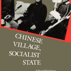 [GET] PDF 💝 Chinese Village, Socialist State by  Edward Friedman,Professor Paul G. P