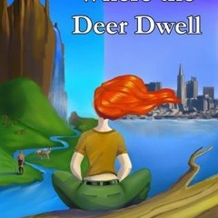 !Ebook% Where the Deer Dwell by Dorothy Gravelle