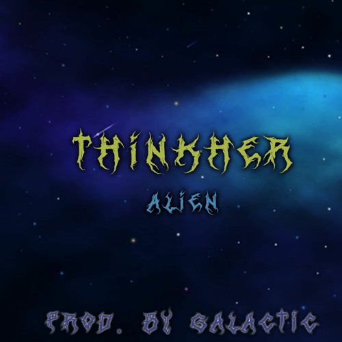 alien - *THINKHER* w/ Galactic [spacesound]