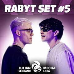 RABYT Set #5 - Julián Serrano & Mechaloca