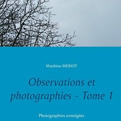 Lire Observations et photographies - Tome 1: Photographies enneigées (French Edition) au format PDF