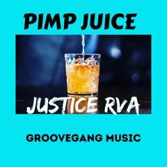 Pimp Juice  Justice RVA (prod. by Groovegang)