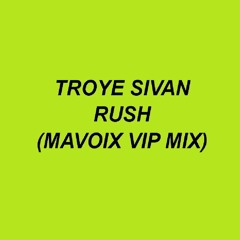Troye Sivan - RUSH (Mavoix VIP Mix) (edited)