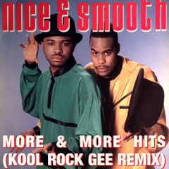 Nice & Smooth - More & More Hits (Kool Rock Gee Remix)