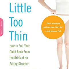 [View] KINDLE 📂 Just a Little Too Thin: How to Pull Your Child Back from the Brink o
