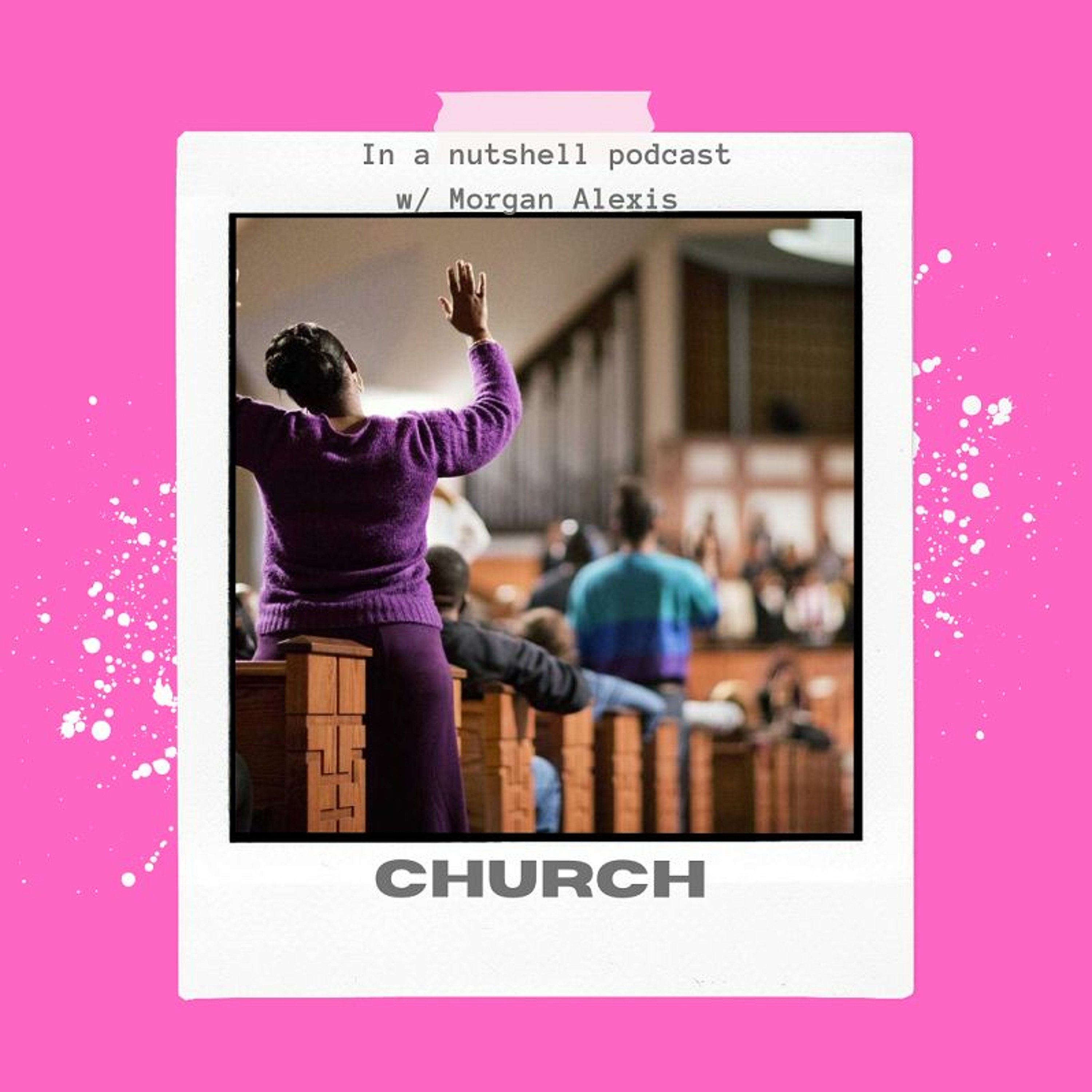 in a nutshell podcast w/ Morgan Alexis- Church