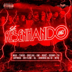 Set Resenhando - Tikão, TH, Orelha, GW, Denny, Max, Rogê, Juninho da 10, BR Flow, Nito, GL e Japinha