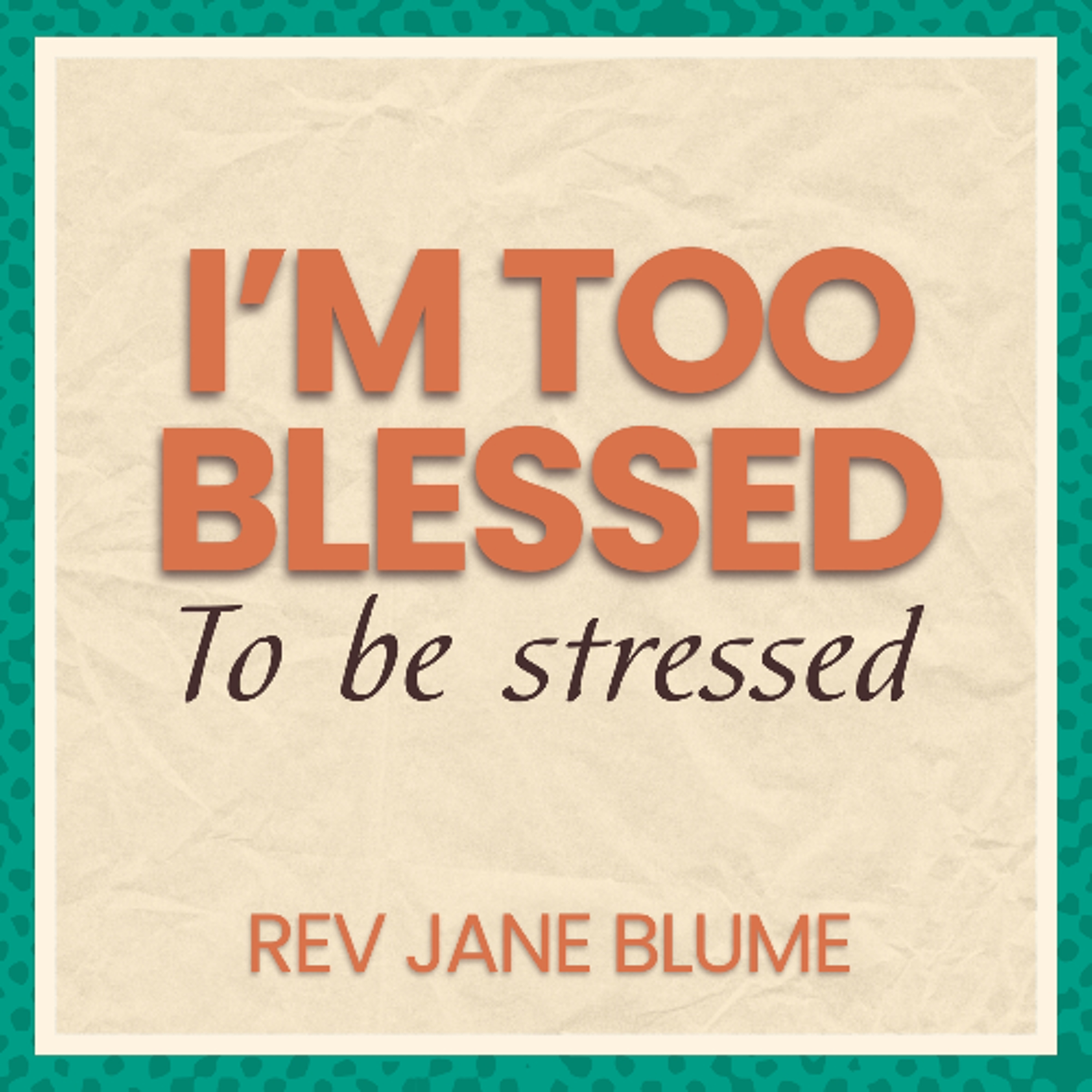Too blessed to be stressed - Rev Jane Blume episode artwork