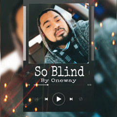 So Blind By Oneway