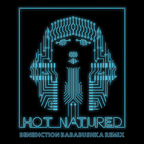 Hot Natured - Benediction (Bababushka Remix)