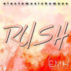 RUSH - ELECTRO MUSIC HUMANS