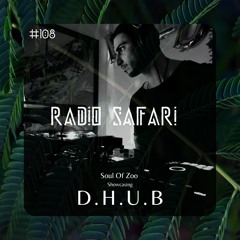 Radio Safari #108 (DJ Guest : D.H.U.B)