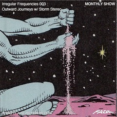 Irregular Frequencies 003 w/ Storm Stereo (11/06/21)