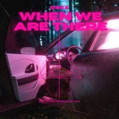 DREX - When We Are There