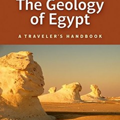 Access [PDF EBOOK EPUB KINDLE] The Geology of Egypt: A Traveler’s Handbook (Revised Edition) by  B