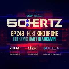 50:HERTZ #249 - Host KIND OF ONE / Guest BART BLANKMAN (DI.FM / Diesel FM / Deep Radio)