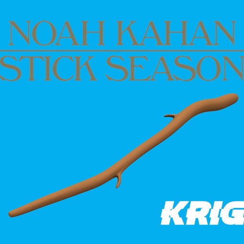 Stream Noah Kahan - Stick Season(KRIG Remix) by KRIG | Listen online ...