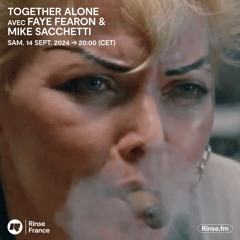 TOGETHER ALONE avec Faye Fearon & Mike Sacchetti - 14 Septembre 2024