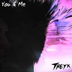 Treyx - You & Me