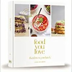 eBook PDF Food You Love: That Loves You Back Online Book