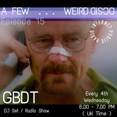 GBDT - A Few . . . Weird Disco #15