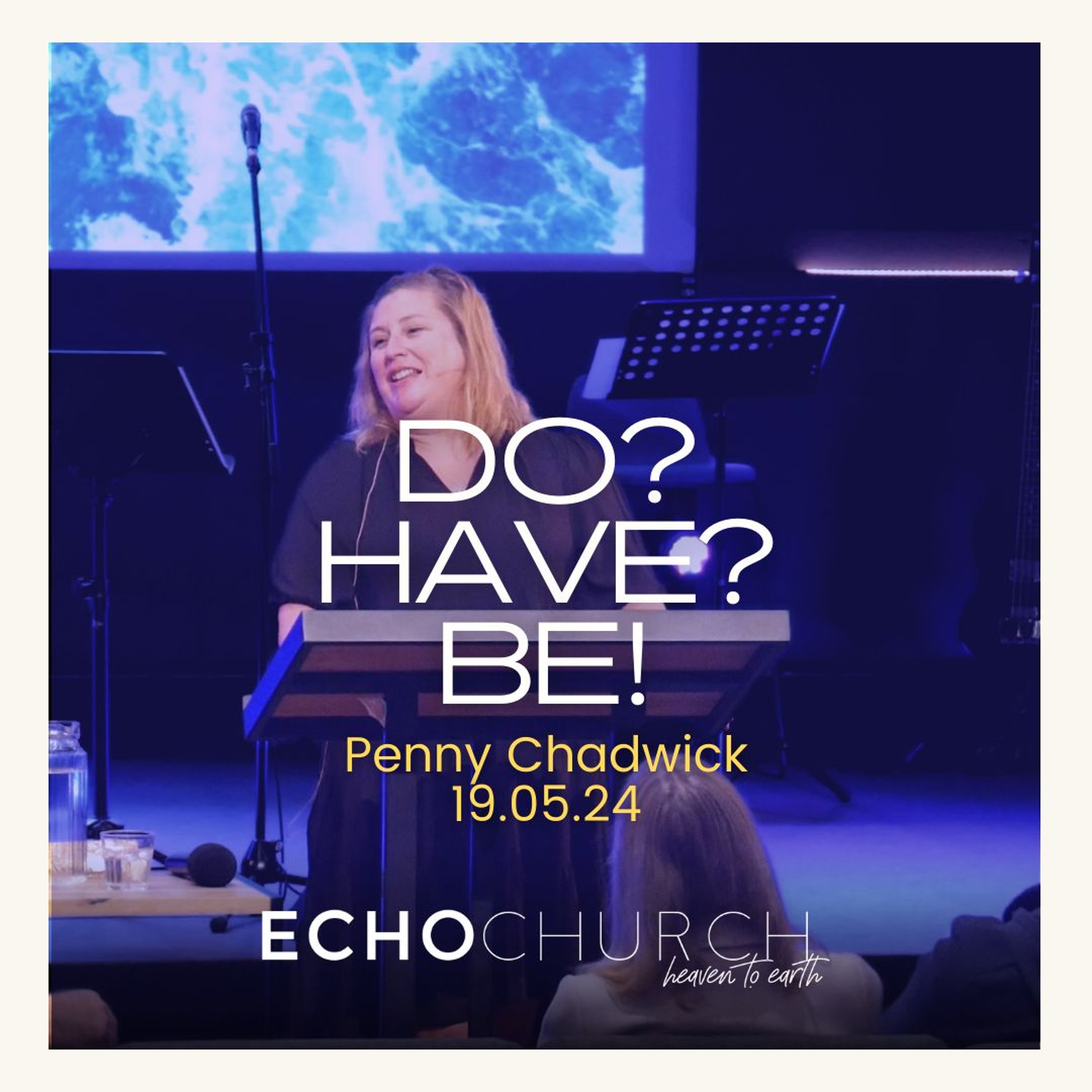 Do? Have? Be! Penny Chadwick / 19.05.24