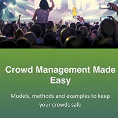 VIEW PDF EBOOK EPUB KINDLE Crowd Management Made Easy: Models, methods and examples t