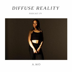 Diffuse Reality Podcast 179 : A.mo