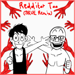 Redditor Too - OMORIBOY (SKU!L Remix)