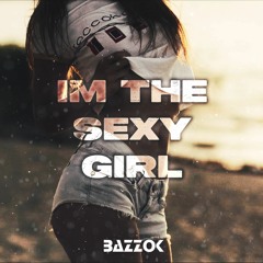 BAZZOK - I'm The Sexy Girl