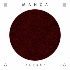 Mança - Aspera (Original Mix) (ARTEMA RECORDINGS)