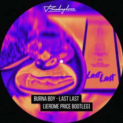 Burna Boy - Last Last (Jerome Price BABYLON BOOTLEG)
