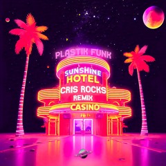Plastik Funk - Sunshine Hotel (Cris Rocks Remix)