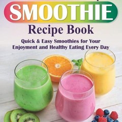 free read✔ The Fruit & Berry Smoothie Recipe Book.: Quick & Easy Smoothies for Your