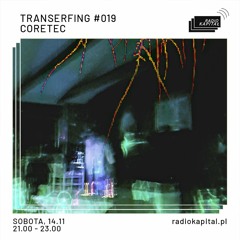 TRANSERFING://019 - CORETEC @ Radio Kapitał