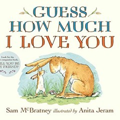 [View] EBOOK 💛 Guess How Much I Love You by  Sam McBratney &  Anita Jeram [KINDLE PD