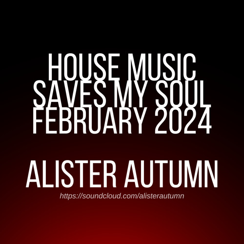 House Music Saves My Soul | February 2024