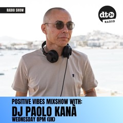 Positive Vibes Mixshow with Dj Paolo Kanà