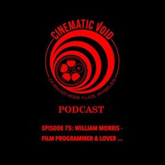 Episode 75: William Morris - Film Programmer and Lover ...