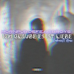 HORNPUB.DE FEAT. BROYS - ICH GLAUBE ES IST LIEBE (EMBRACEIT REMIX)